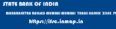 STATE BANK OF INDIA  MAHARASHTRA RAIGAD MUMBAI MUMBAI  THANE NASHIK  ZONE  IV  ifsc code